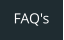 FAQ's